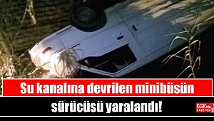Su kanalına devrilen minibüsün sürücüsü yaralandı