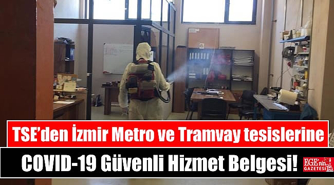 TSE’den İzmir Metro ve Tramvay tesislerine COVID-19 Güvenli Hizmet Belgesi