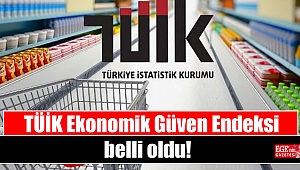 TÜİK Ekonomik Güven Endeksi belli oldu