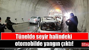 Tünelde seyir halindeki otomobilde yangın çıktı