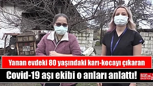 Yanan evdeki 80 yaşındaki karı-kocayı çıkaran Kovid-19 aşı ekibi o anları anlattı