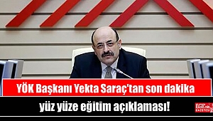 YÖK Başkanı Yekta Saraç'tan son dakika yüz yüze eğitim açıklaması