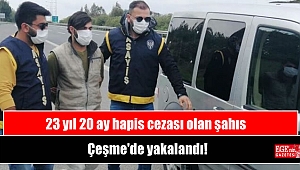 23 yıl 20 ay hapis cezası olan şahıs Çeşme'de yakalandı
