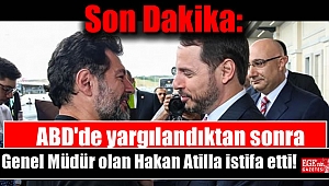 ABD'de yargılandıktan sonra Genel Müdür olan Hakan Atila istifa etti