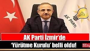 AK Parti İzmir’de ‘Yürütme Kurulu’ belli oldu