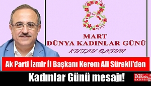 Ak Parti İzmir İl Başkanı Kerem Ali Sürekli'den 8 Mart Dünya Kadınlar Günü mesajı
