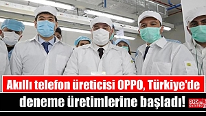 Akıllı telefon üreticisi OPPO, Türkiye'de deneme üretimlerine başladı