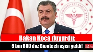 Bakan Koca duyurdu: 5 bin 800 doz Biontech aşısı geldi