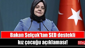 Bakan Selçuk'tan SED destekli kız çocuğu açıklaması