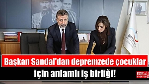 Başkan Sandal'dan depremzede çocuklar için anlamlı iş birliği