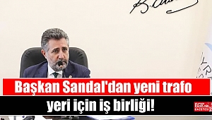Başkan Sandal'dan yeni trafo yeri için iş birliği