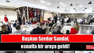 Başkan Serdar Sandal, esnafla bir araya geldi