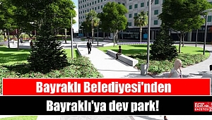 Bayraklı Belediyesi'nden Bayraklı'ya dev park