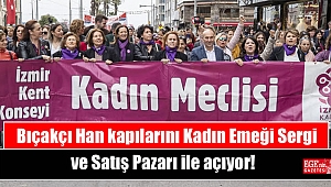Bıçakçı Han kapılarını Kadın Emeği Sergi ve Satış Pazarı ile açıyor