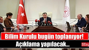 Bilim Kurulu bugün toplanıyor