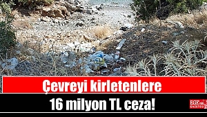 Çevreyi kirletenlere 16 milyon TL ceza