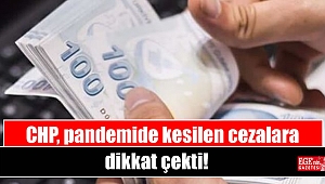 CHP, pandemide kesilen cezalara dikkat çekti