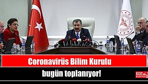 Coronavirüs Bilim Kurulu bugün toplanıyor