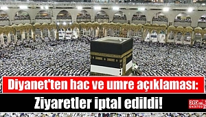 Diyanet'ten hac ve umre açıklaması: Ziyaretler iptal edildi