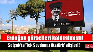 Erdoğan görselleri kaldırılmıştı! Selçuk'ta 'Tek Sevdamız Atatürk' afişleri