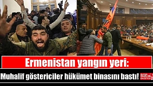 Ermenistan yangın yeri: Muhalif göstericiler hükümet binasını bastı