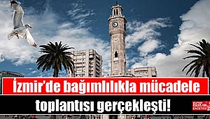 İzmir’de bağımlılıkla mücadele toplantısı gerçekleşti