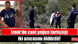 İzmir'de cani yeğen tartıştığı iki amcasını öldürdü