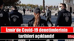 İzmir'de Covid-19 denetimlerinin tarihleri açıklandı
