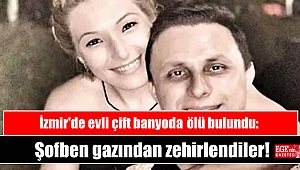 İzmir'de evli çift banyoda ölü bulundu: Şofben gazından zehirlendiler