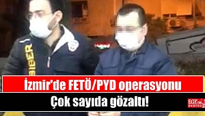 İzmir'de FETÖ/PYD operasyonu: Çok sayıda gözaltı