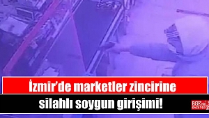İzmir’de marketler zincirine silahlı soygun girişimi