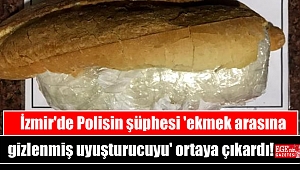 İzmir'de Polisin şüphesi 'ekmek arasına gizlenmiş uyuşturucuyu' ortaya çıkardı