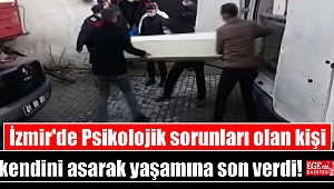İzmir'de Psikolojik sorunları olan kişi kendini asarak yaşamına son verdi