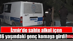 İzmir'de sahte alkol içen 16 yaşındaki genç komaya girdi