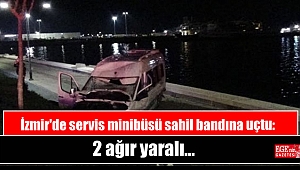 İzmir'de servis minibüsü sahil bandına uçtu: 2 ağır yaralı