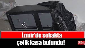 İzmir'de sokakta çelik kasa bulundu