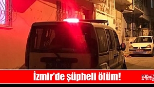 İzmir'de şüpheli ölüm