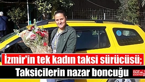 İzmir'in tek kadın taksi sürücüsü; Taksicilerin nazar boncuğu