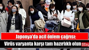 Japonya'da acil önlem çağrısı: Virüs varyanta karşı tam hazırlıklı olun
