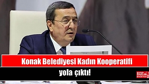 Konak Belediyesi Kadın Kooperatifi yola çıktı
