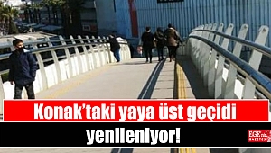 Konak’taki yaya üst geçidi yenileniyor