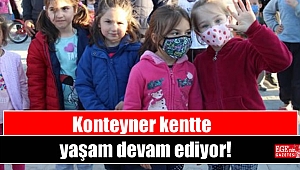 Konteyner kentte yaşam devam ediyor