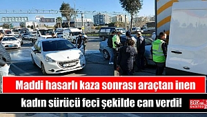 Maddi hasarlı kaza sonrası araçtan inen kadın sürücü feci şekilde can verdi