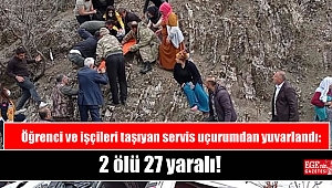 Öğrenci ve işçileri taşıyan servis uçurumdan yuvarlandı: 2 ölü 27 yaralı