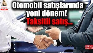 Otomobil satışında yeni dönem: Aracın değerine göre taksitli satış