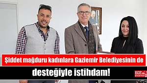 Şiddet mağduru kadınlara Gaziemir Belediyesinin de desteğiyle istihdam!