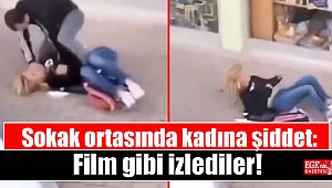 Sokak ortasında kadına şiddet: Film gibi izlediler