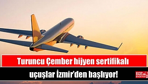 Turuncu Çember hijyen sertifikalı uçuşlar İzmir’den başlıyor
