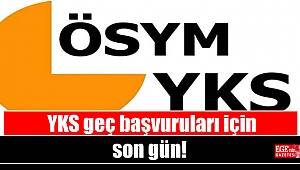 YKS geç başvuruları için son gün