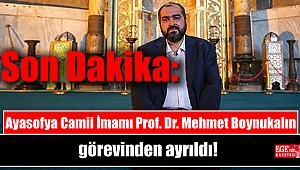 Ayasofya Camii İmamı Prof. Dr. Mehmet Boynukalın görevinden ayrıldı